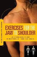 Release Your Kinetic Chain with Exercises for the Jaw to Shoulder Abelson Kamali Thara, Abelson Brian James