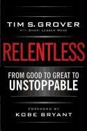 Relentless: From Good to Great to Unstoppable Grover Tim S.