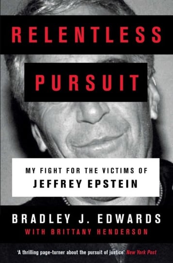 Relentless Pursuit: Our Battle with Jeffrey Epstein Edwards Bradley J.