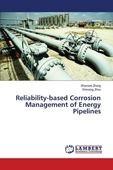 Reliability-based Corrosion Management of Energy Pipelines Zhang Shenwei