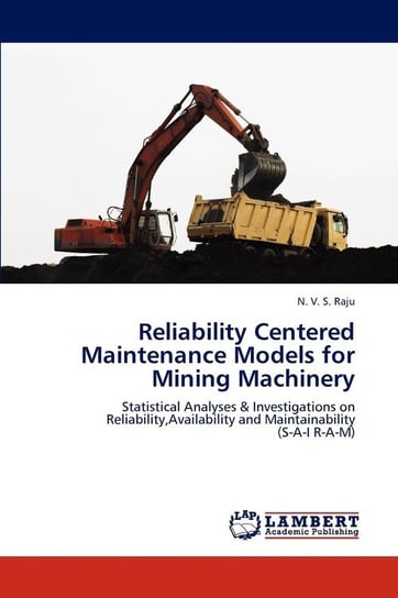 Reliability Centered Maintenance Models for Mining Machinery Raju N. V. S.