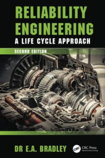 Reliability Engineering: A Life Cycle Approach Taylor & Francis Ltd.