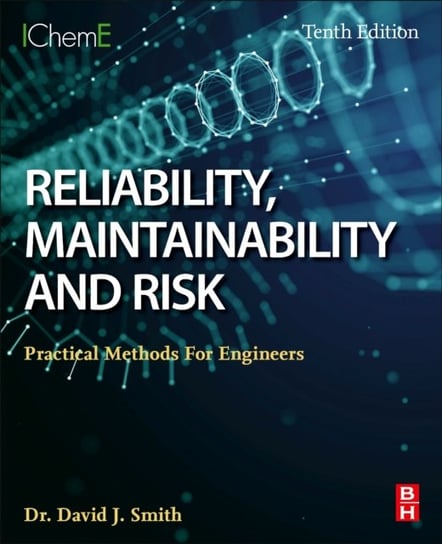 Reliability, Maintainability and Risk: Practical Methods for Engineers Opracowanie zbiorowe