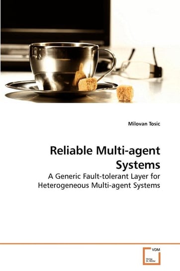 Reliable Multi-agent Systems Tosic Milovan