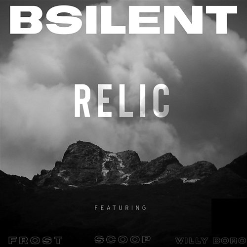 Relic ( ) B SILENT feat. Frost, Scoop, Willy Boro