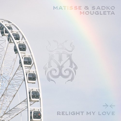 Relight My Love Matisse & Sadko, Mougleta