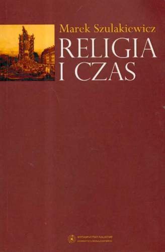Religia i czas Szulakiewicz Marek