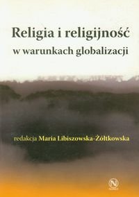 Religia i religijność w warunkach globalizacji Opracowanie zbiorowe