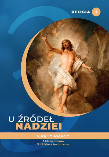 Religia. Liceum i technikum. Klasa 3. U źródeł nadziei. Karty pracy Opracowanie zbiorowe