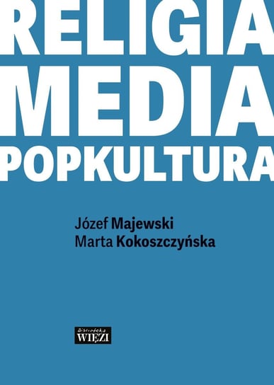 Religia. Media. Popkultura Marta Kokoszczyńska