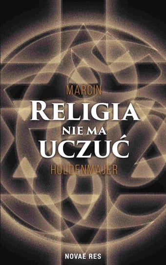 Religia nie ma uczuć Holdenmajer Marcin
