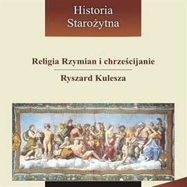 Religia Rzymian i chrześcijanie Kulesza Ryszard