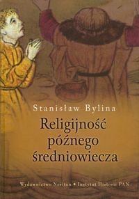 Religijność późnego średniowiecza Bylina Stanisław