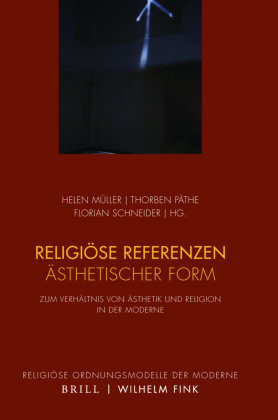 Religiöse Referenzen ästhetischer Form Fink Wilhelm Gmbh + Co.Kg, Wilhelm Fink Verlag