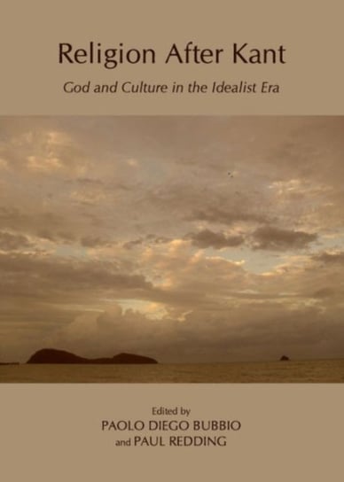 Religion After Kant: God and Culture in the Idealist Era Opracowanie zbiorowe
