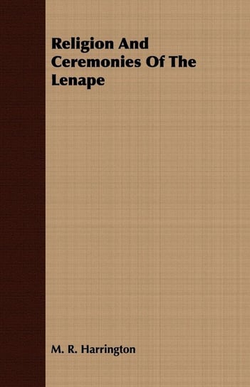 Religion And Ceremonies Of The Lenape M. R. Harrington