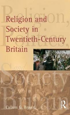 Religion and Society in Twentieth-Century Britain Taylor & Francis Ltd.