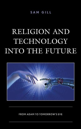 Religion and Technology into the Future Gill Sam