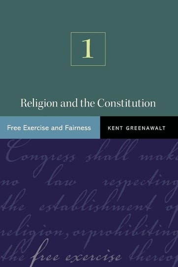 Religion and the Constitution, Volume 1 Greenawalt Kent