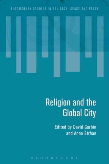 Religion and the Global City Bloomsbury Academic
