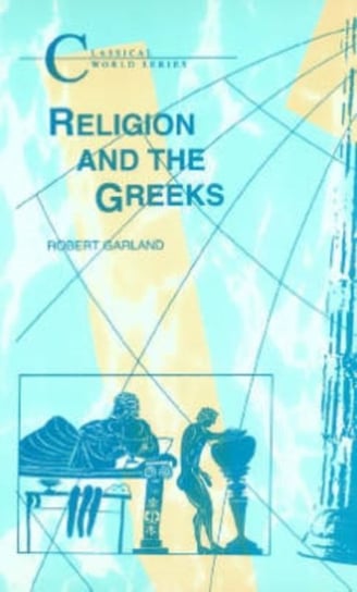 Religion and the Greeks Robert Garland