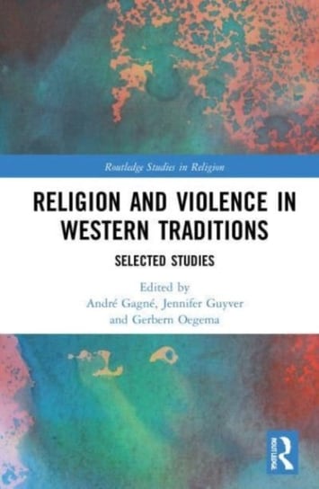 Religion and Violence in Western Traditions: Selected Studies Taylor & Francis Ltd.
