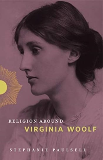 Religion Around Virginia Woolf Stephanie Paulsell