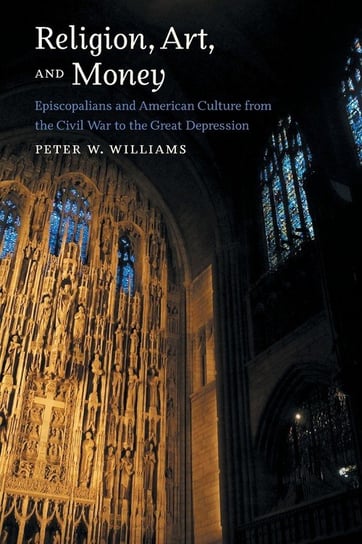 Religion, Art, and Money Williams Peter W.