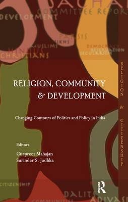 Religion, Community and Development: Changing Contours of Politics and Policy in India Gurpreet Mahajan