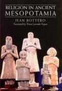 Religion in Ancient Mesopotamia Bottero Jean