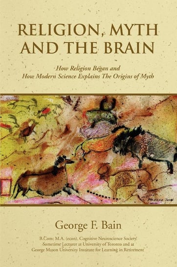 Religion, Myth and the Brain Bain George F