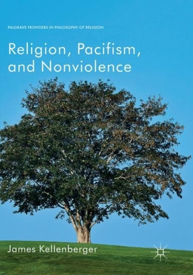 Religion, Pacifism, And Nonviolence - James Kellenberger | Książka W Empik