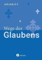 Religion Sekundarstufe I Gymnasium. Neubearbeitung 8. Schuljahr. Wege des Glaubens. Arbeitsheft Menn-Hilger Christoph