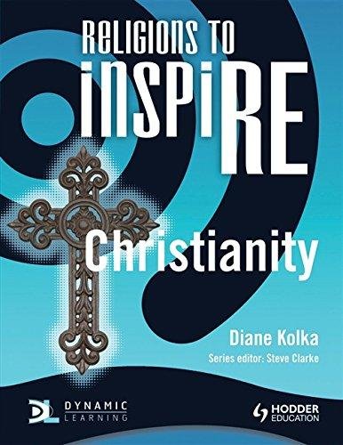 Religions to InspiRE for KS3: Christianity Pupils Book Diane Kolka