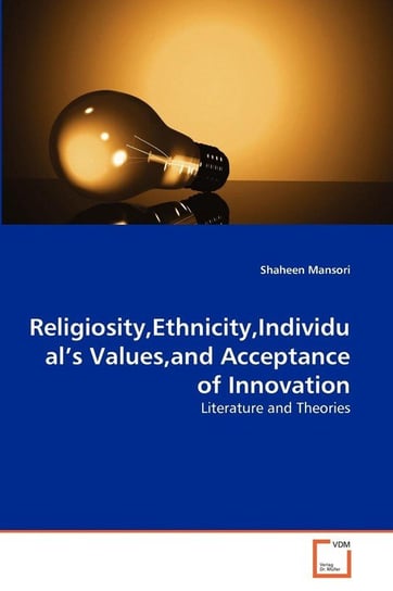 Religiosity,Ethnicity,Individual's Values,and Acceptance of Innovation Mansori Shaheen