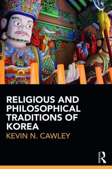 Religious and Philosophical Traditions of Korea Kevin Cawley