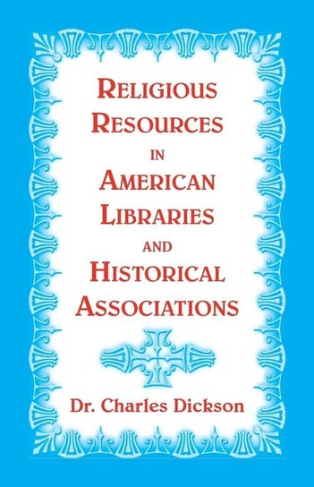 Religious Resources in American Libraries and Historical Associations Dickson Charles