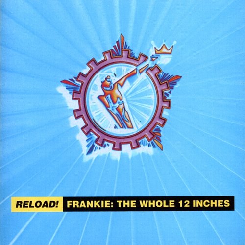 Reload! Frankie: The Whole 12 Inches Frankie Goes To Hollywood