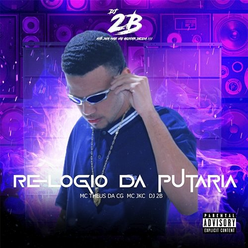 Relógio da Putaria Mc Jkc, Mc Theus da Cg, & DJ 2B