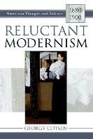 Reluctant Modernism Cotkin George
