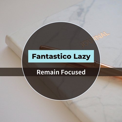 Remain Focused Fantastico Lazy