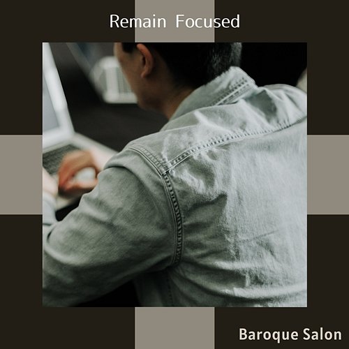 Remain Focused Baroque Salon