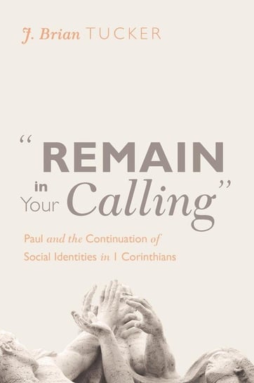 Remain in Your Calling Tucker J. Brian