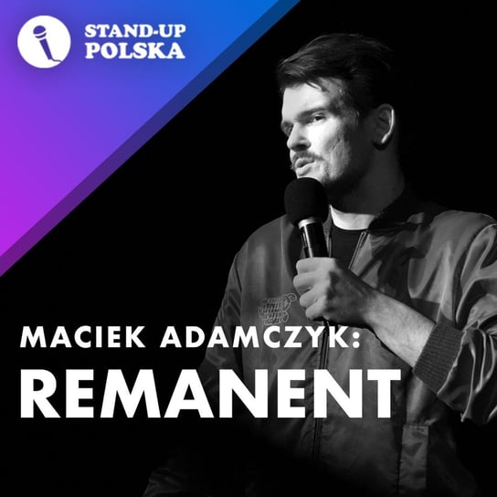 Remanent - Maciek Adamczyk - Stand up Polska Adamczyk Maciek