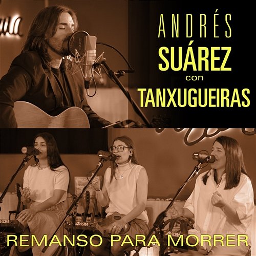 Remanso para morrer (con Tanxugueiras) Andrés Suárez feat. Tanxugueiras