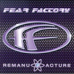 Remanufacrute Fear Factory