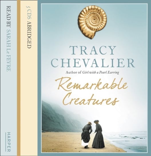 Remarkable Creatures: Author of Girl With a Pearl Earring, the 5 million copy bestseller - audiobook Chevalier Tracy