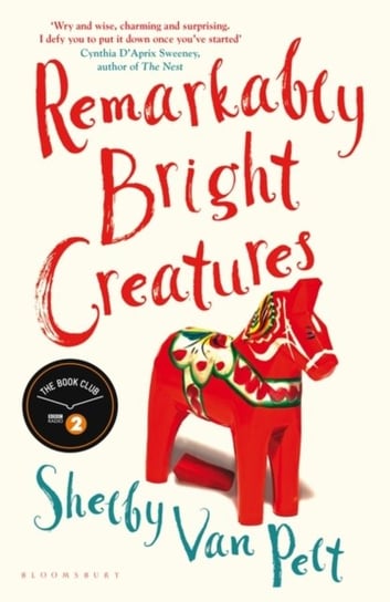 Remarkably Bright Creatures. The charming, witty, and compulsively readable BBC Radio Two Book Club Shelby Van Pelt