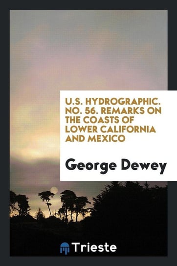 Remarks on the Coasts of Lower California and Mexico Dewey George
