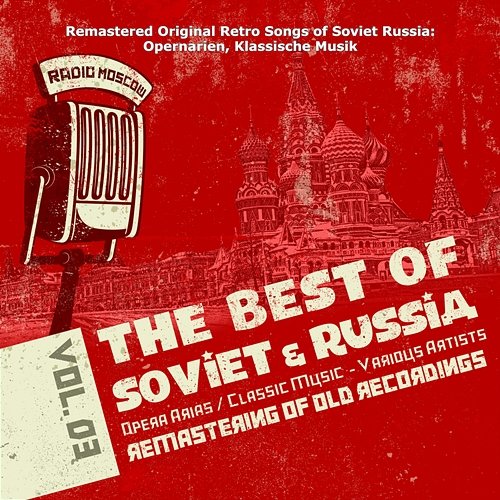 Remastered Original Retro Songs of Soviet Russia: Opernarien, Klassische Musik aus Sowjetrussland Vol. 3, Opera Arias, Classic Music of Soviet Russia Various Artists